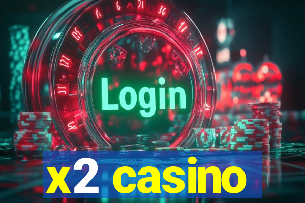 x2 casino